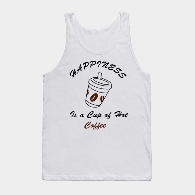 happiness is a cup of hot coffee Tank Top by STRANGER